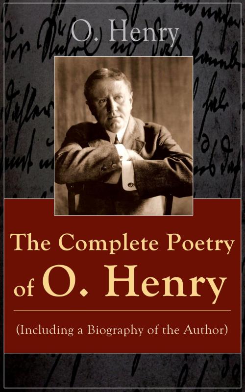 Cover of the book The Complete Poetry of O. Henry (Including a Biography of the Author) by O. Henry, e-artnow