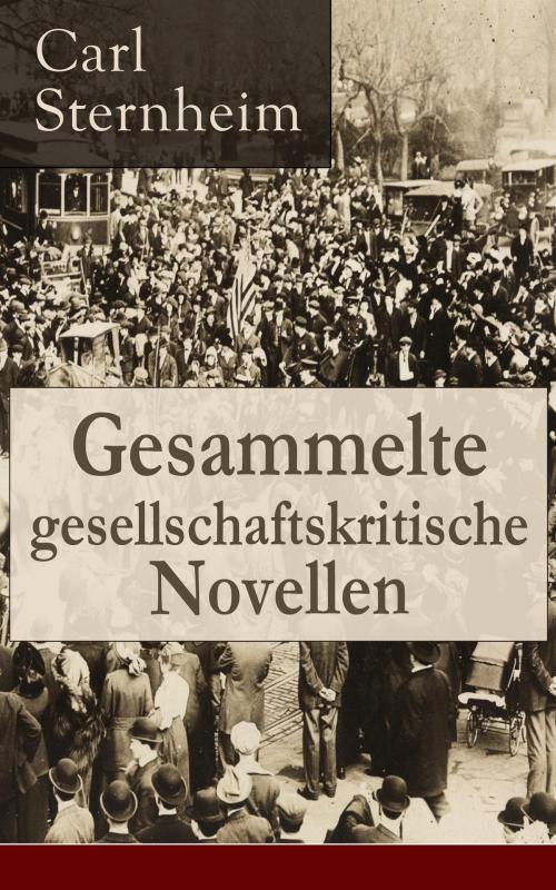 Cover of the book Gesammelte gesellschaftskritische Novellen by Carl Sternheim, e-artnow