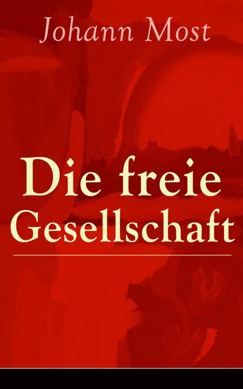 Cover of the book Die freie Gesellschaft by Johann Most, e-artnow