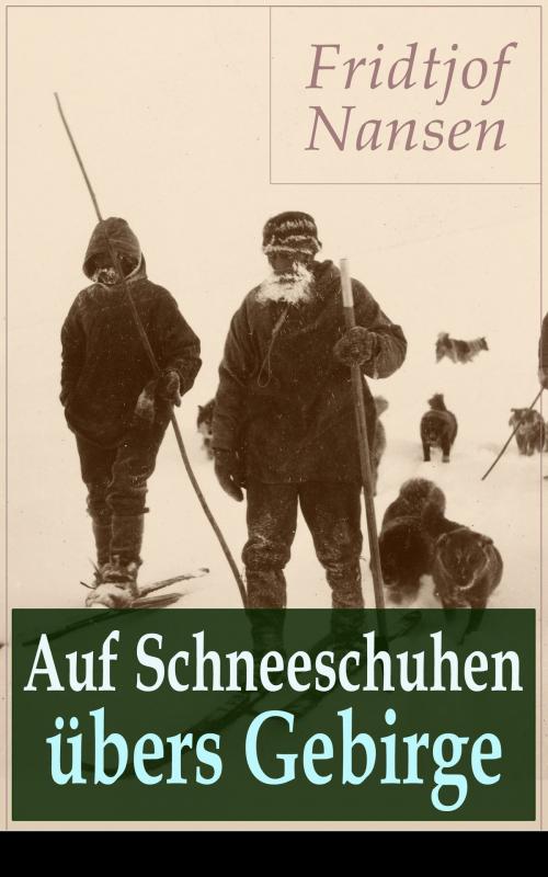 Cover of the book Auf Schneeschuhen übers Gebirge by Fridtjof Nansen, e-artnow