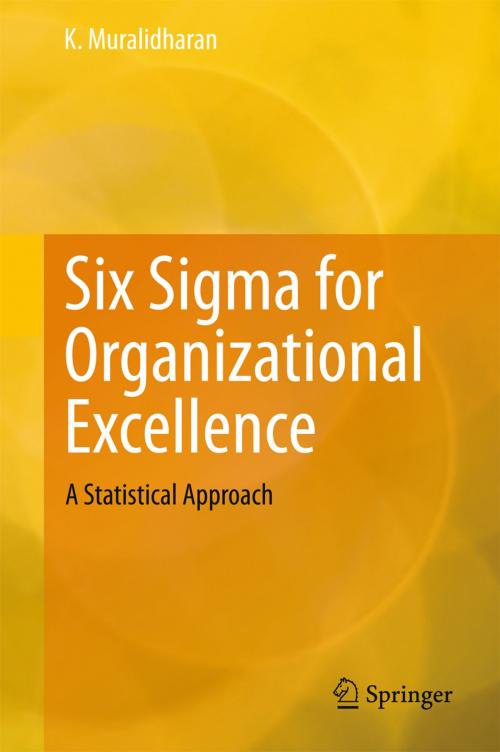 Cover of the book Six Sigma for Organizational Excellence by K. Muralidharan, Springer India