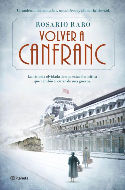 Cover of the book Volver a Canfranc by Rosario Raro, Grupo Planeta