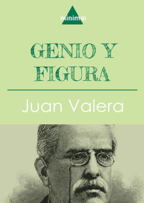 Cover of the book Genio y figura by Juan Valera, Editorial Minimal