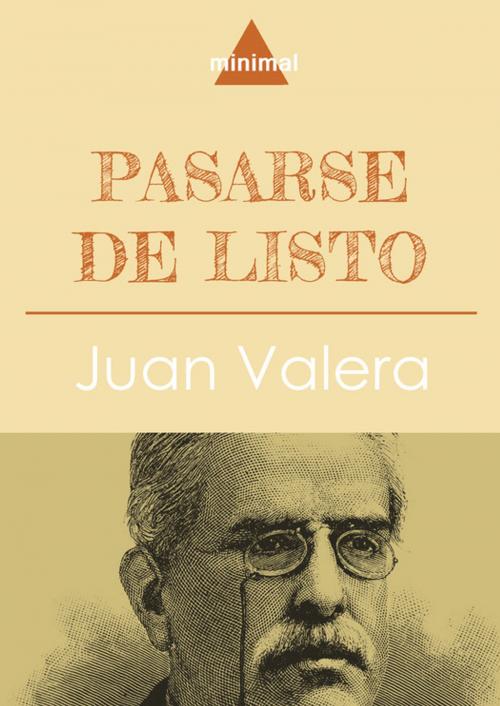 Cover of the book Pasarse de listo by Juan Valera, Editorial Minimal