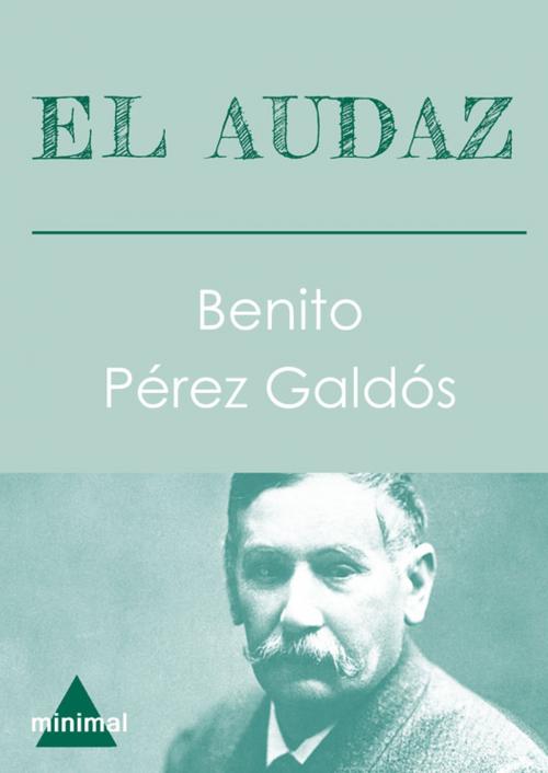 Cover of the book El audaz by Benito Pérez Galdós, Editorial Minimal