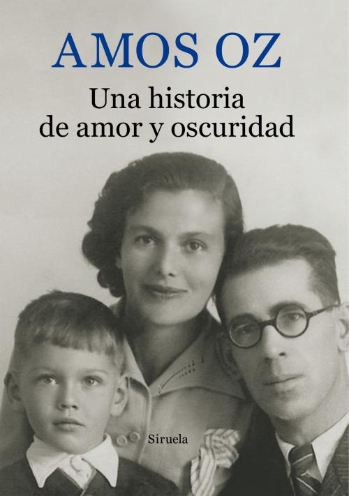 Cover of the book Una historia de amor y oscuridad by Amos Oz, Siruela