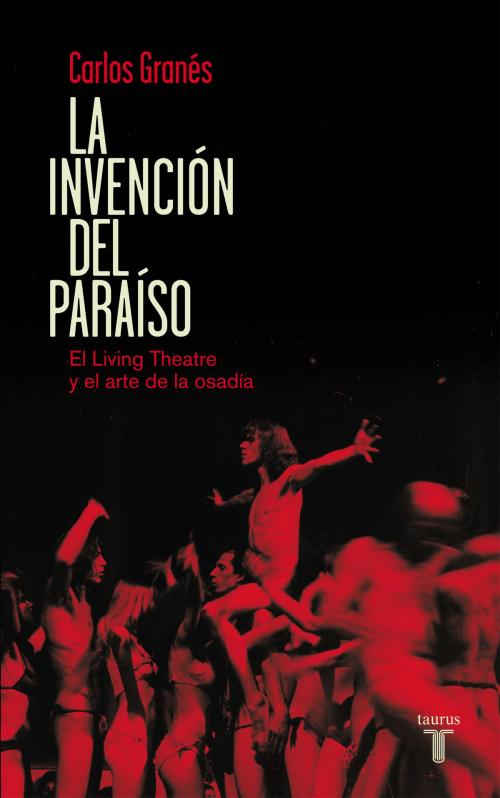 Cover of the book La invención del paraíso by Carlos Granés, Penguin Random House Grupo Editorial España