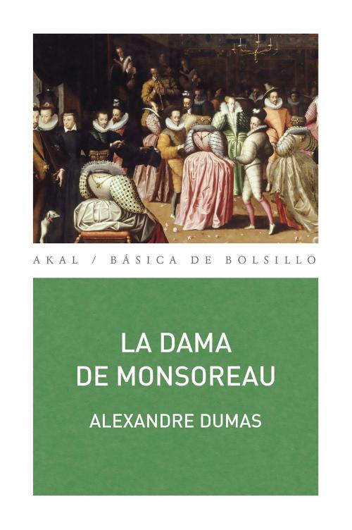 Cover of the book La dama de Monsoreau by Alexandre Dumas, M.ª Pilar Ruiz Ortega, Ediciones Akal