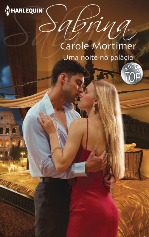 Cover of the book Uma noite no palácio by Carole Mortimer, Harlequin, uma divisão de HarperCollins Ibérica, S.A.
