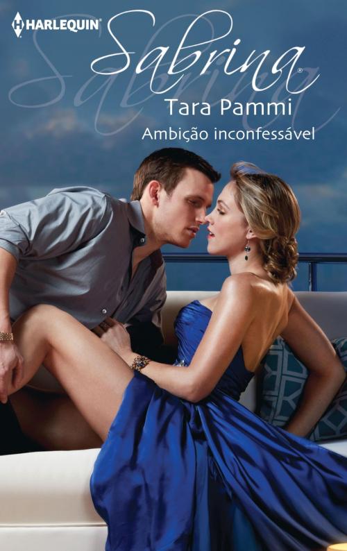 Cover of the book Ambição inconfessável by Tara Pammi, Harlequin, uma divisão de HarperCollins Ibérica, S.A.