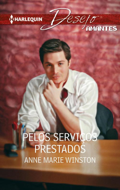 Cover of the book Pelos serviços prestados by Anne Marie Winston, Harlequin, uma divisão de HarperCollins Ibérica, S.A.