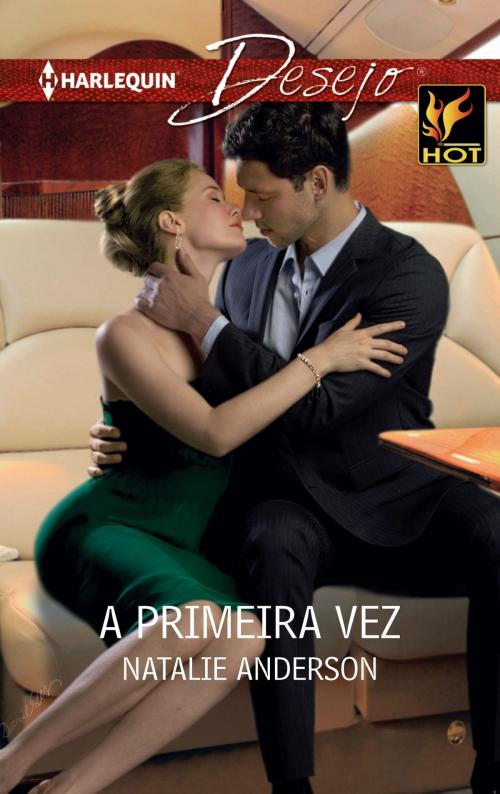 Cover of the book A primeira vez by Natalie Anderson, Harlequin, uma divisão de HarperCollins Ibérica, S.A.