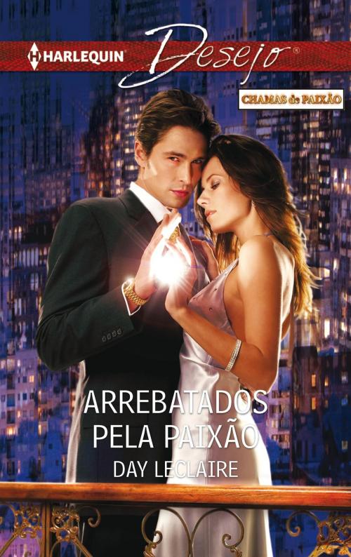 Cover of the book Arrebatados pela paixão by Day Leclaire, Harlequin, uma divisão de HarperCollins Ibérica, S.A.