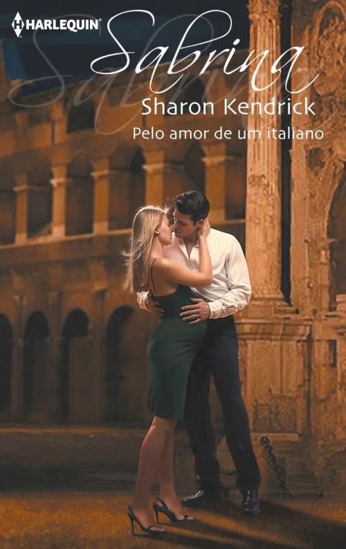 Cover of the book Pelo amor de um italiano by Sharon Kendrick, Harlequin, uma divisão de HarperCollins Ibérica, S.A.