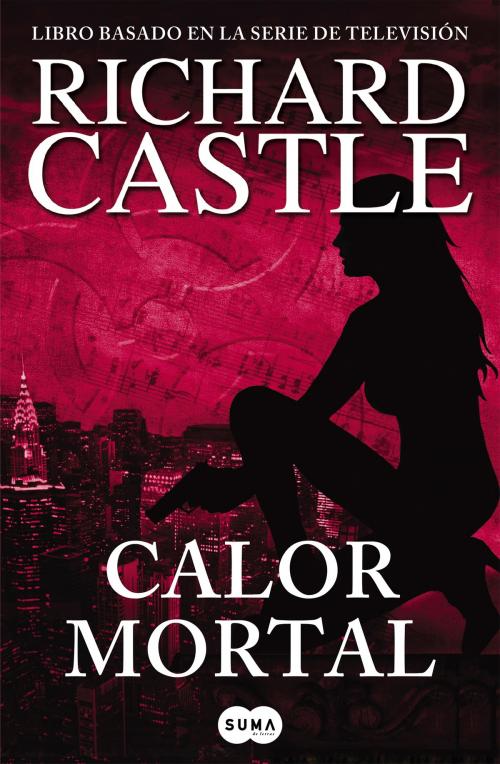 Cover of the book Calor mortal (Serie Castle 5) by Richard Castle, Penguin Random House Grupo Editorial España