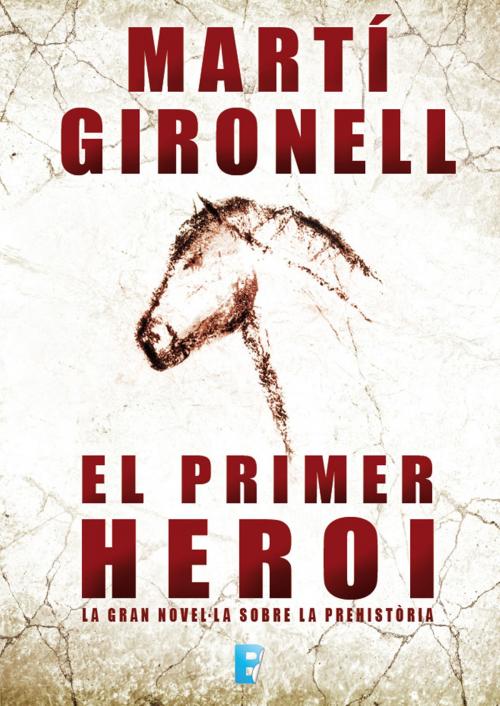 Cover of the book El primer heroi by Martí Gironell, Penguin Random House Grupo Editorial España