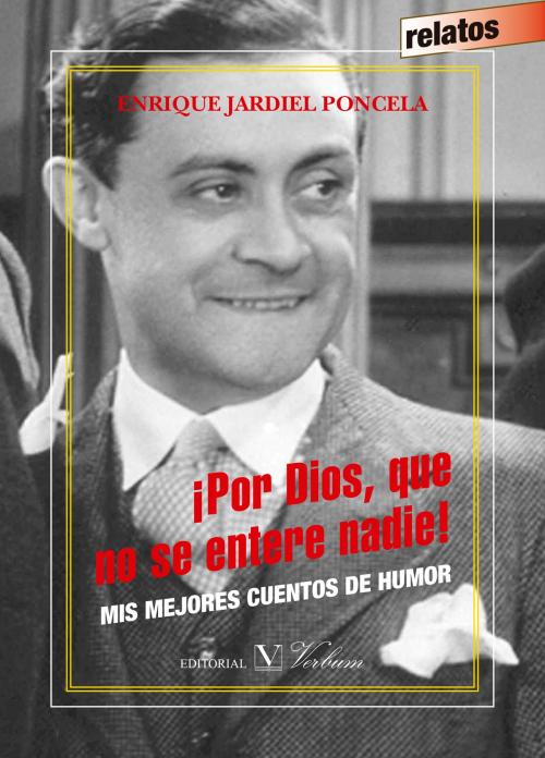 Cover of the book ¡Por Dios, que no se entere nadie! Mis mejores cuentos de humor by Enrique Jardiel poncela, Editorial Verbum