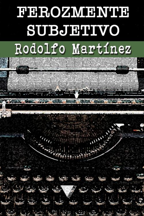 Cover of the book Ferozmente subjetivo by Rodolfo Martínez, Sportula Ediciones