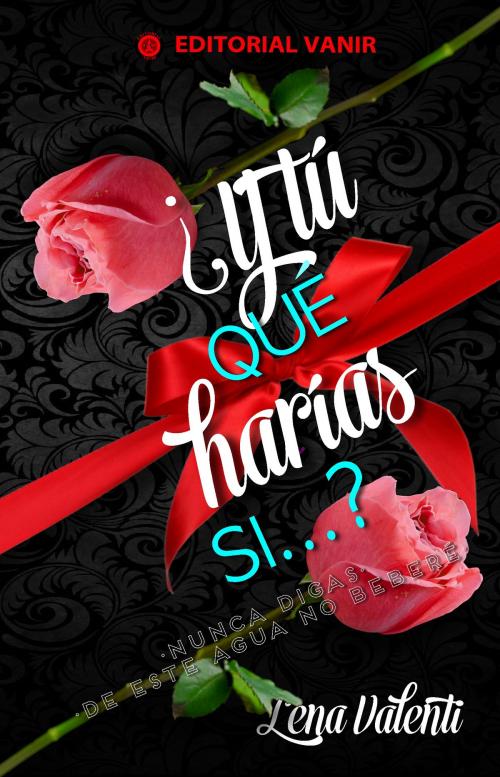 Cover of the book Y tú qué harías si…? by Lena Valenti, Editorial Vanir