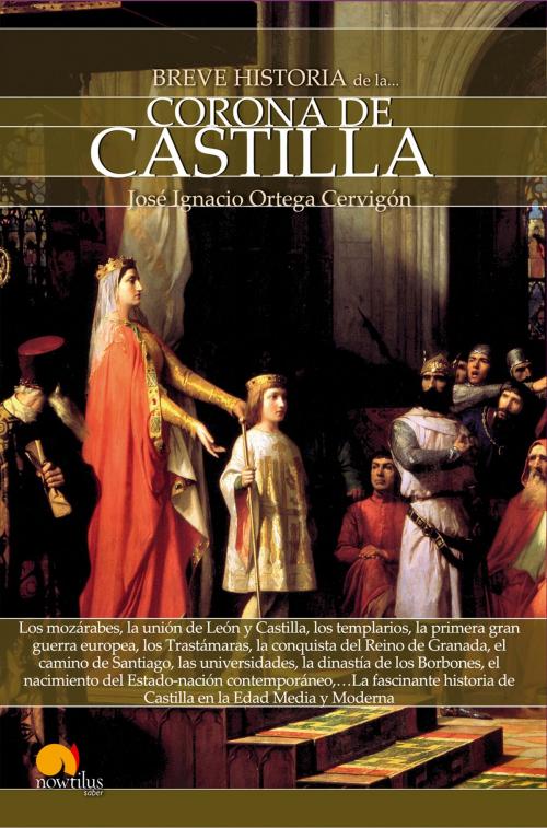 Cover of the book Breve historia de la Corona de Castilla by José Ignacio Ortega, Nowtilus