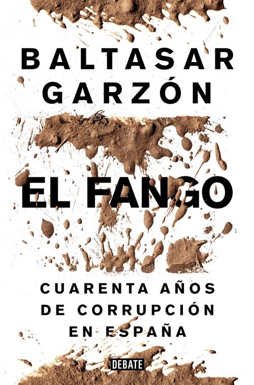 Cover of the book El fango by Baltasar Garzón, Penguin Random House Grupo Editorial España
