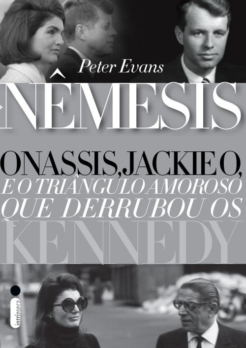 Cover of the book Nêmesis: Onassis, Jackie O e o triângulo amoroso que derrubou os Kennedy by Peter Evans, Intrínseca