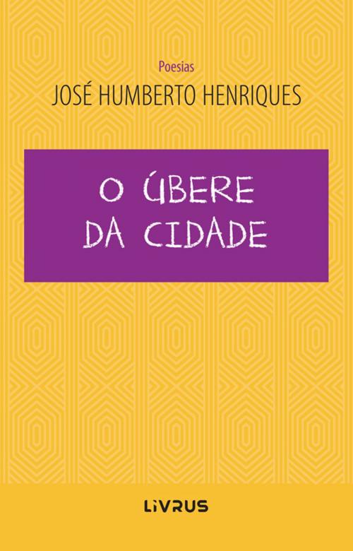 Cover of the book O Úbere da Cidade by José Humberto Silva Henriques, Livrus