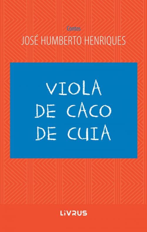 Cover of the book Viola Caco de Cuia by José Humberto Silva Henriques, Livrus