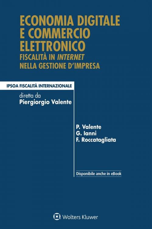 Cover of the book Economia digitale e commercio elettronico by Piergiorgio Valente, Giampiero Ianni, Franco Roccatagliata, Ipsoa