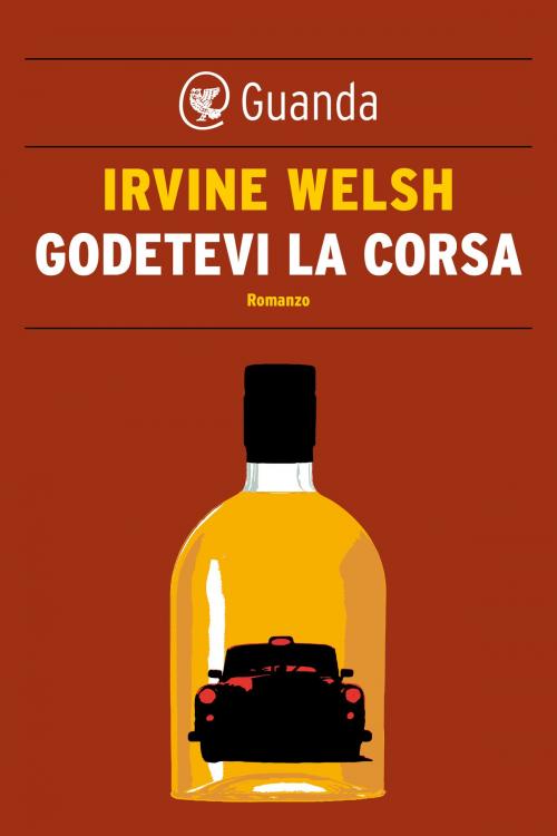 Cover of the book Godetevi la corsa by Irvine Welsh, Guanda