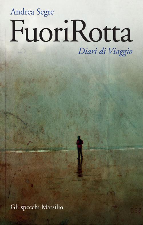 Cover of the book FuoriRotta by Andrea Segrè, Marsilio