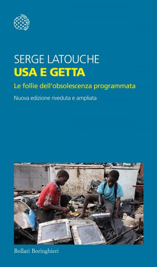 Cover of the book Usa e getta by Serge Latouche, Bollati Boringhieri
