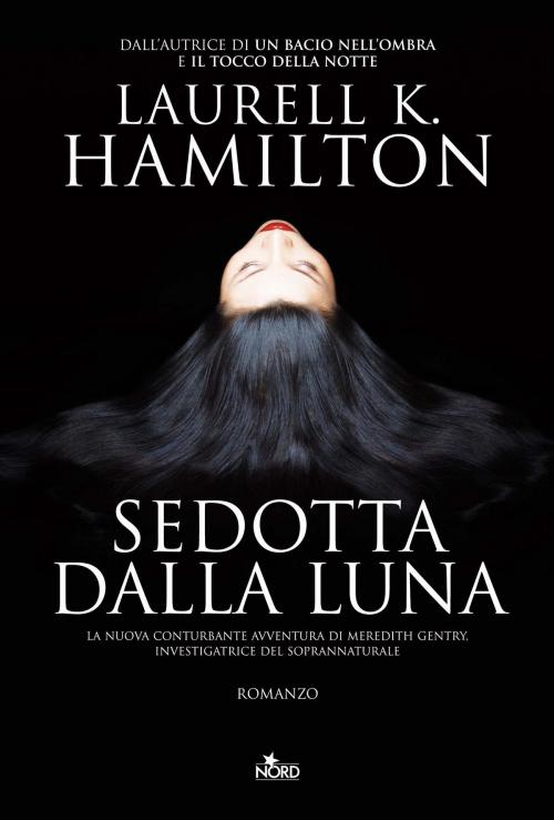 Cover of the book Sedotta dalla luna by Laurell K. Hamilton, Casa Editrice Nord