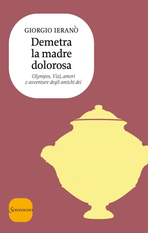 Cover of the book Demetra la madre dolorosa by Giorgio Ieranò, Sonzogno