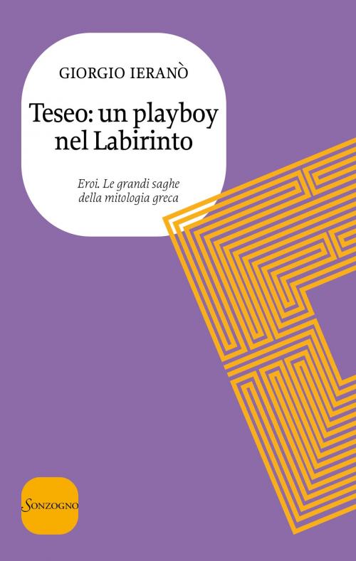 Cover of the book Teseo: un playboy nel Labirinto by Giorgio Ieranò, Sonzogno