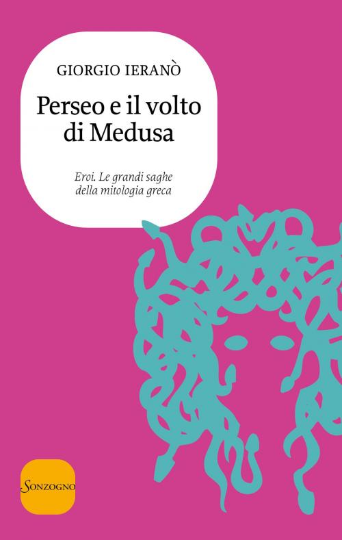 Cover of the book Perseo e il volto della Medusa by Giorgio Ieranò, Sonzogno