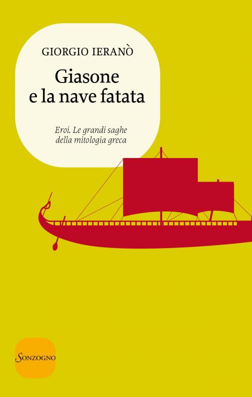 Cover of the book Giasone e la nave fatata by Giorgio Ieranò, Sonzogno