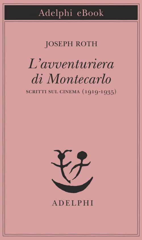 Cover of the book L'avventuriera di Montecarlo by Joseph Roth, Adelphi