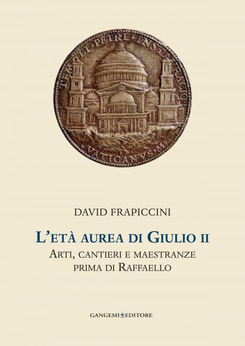 Cover of the book L'età aurea di Giulio II by David Frapiccini, Gangemi Editore