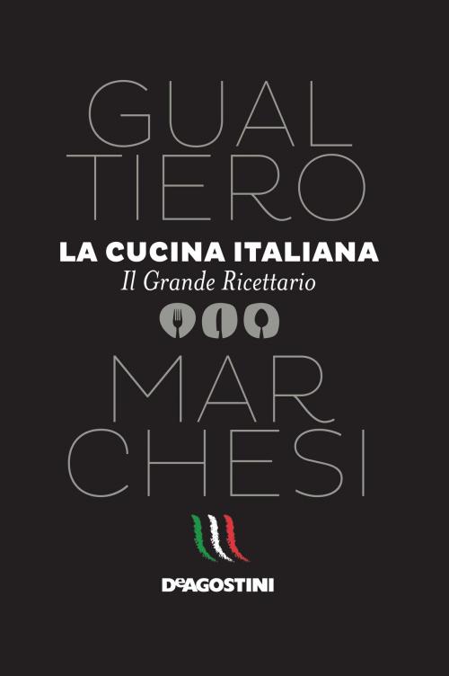 Cover of the book La cucina italiana by Gualtiero Marchesi, De Agostini