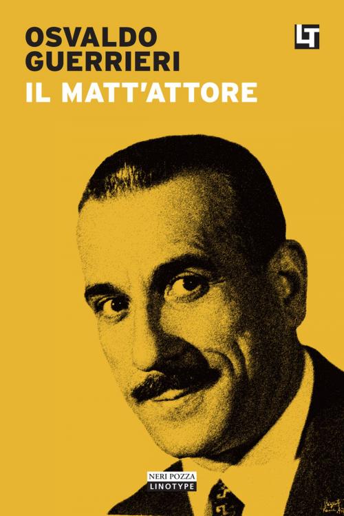 Cover of the book IL MATT'ATTORE by Osvaldo Guerrieri, Neri Pozza