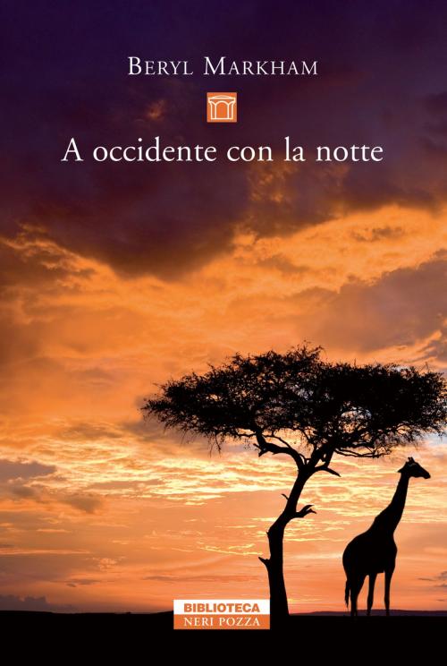 Cover of the book A occidente con la notte by Martha Gellhorn, Beryl Markham, Neri Pozza