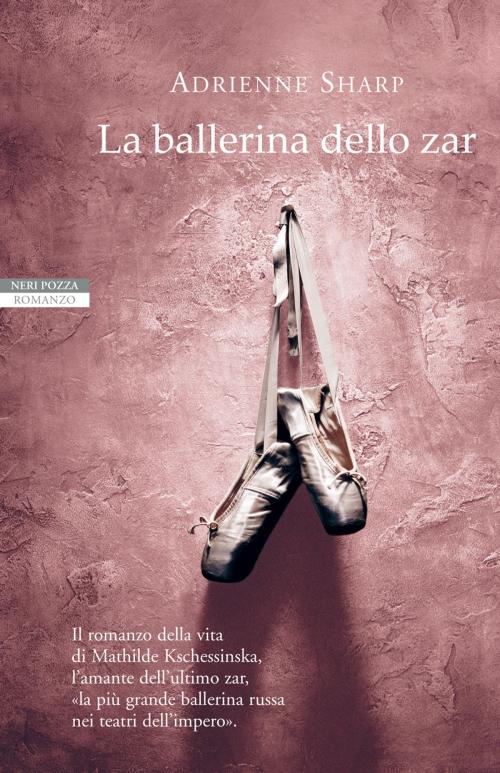 Cover of the book La ballerina dello zar by Adrienne Sharp, Neri Pozza