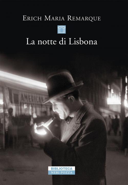 Cover of the book La notte di Lisbona by Erich Maria Remarque, Neri Pozza