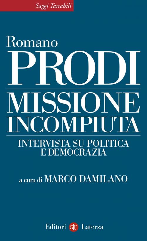 Cover of the book Missione incompiuta by Romano Prodi, Marco Damilano, Editori Laterza