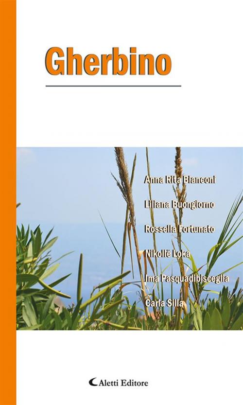 Cover of the book Gherbino by Carla Silla, Ima Pasquadibisceglia, Nikollë Loka, Rossella Fortunato, Liliana Buongiorno, Anna Rita Bianconi, Aletti Editore