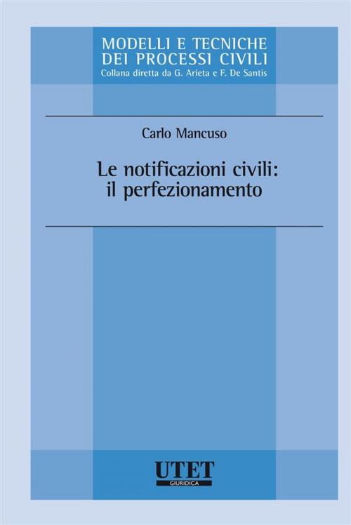 Cover of the book Le notificazioni civili: il perfezionamento by Carlo Mancuso, Utet Giuridica