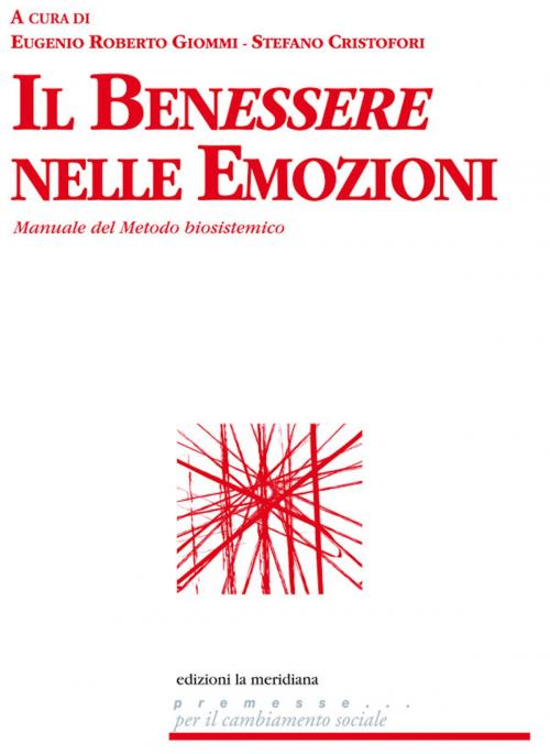 Cover of the book Il benessere nelle emozioni by Cristofori Stefano, Eugenio Roberto Giommi, edizioni la meridiana