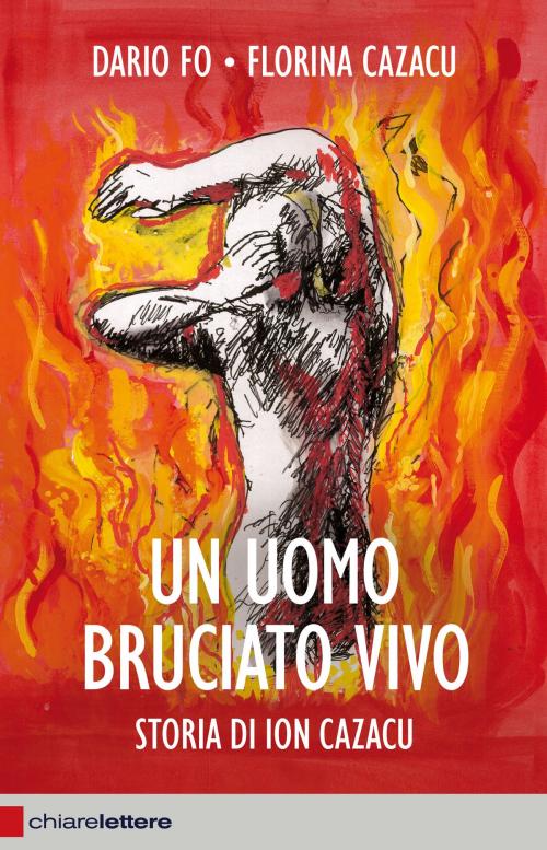 Cover of the book Un uomo bruciato vivo by Dario Fo, Florina Cazacu, Chiarelettere