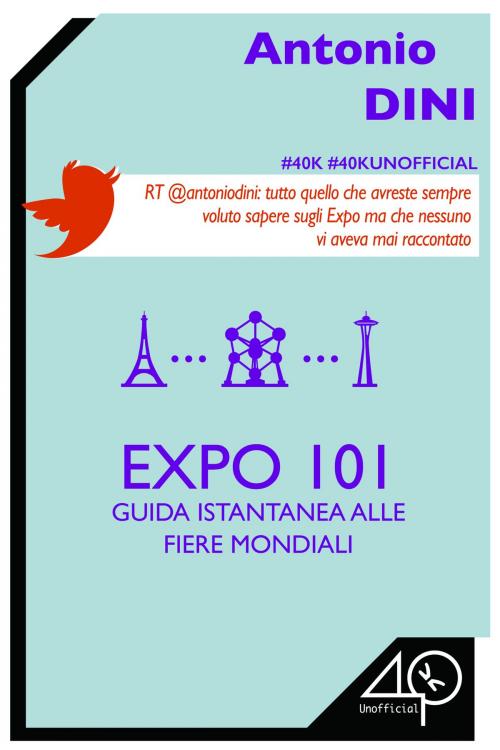 Cover of the book Expo 101. Guida istantanea alle fiere mondiali by Antonio Dini, 40K Unofficial